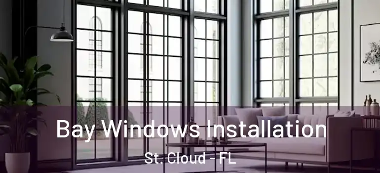  Bay Windows Installation St. Cloud - FL
