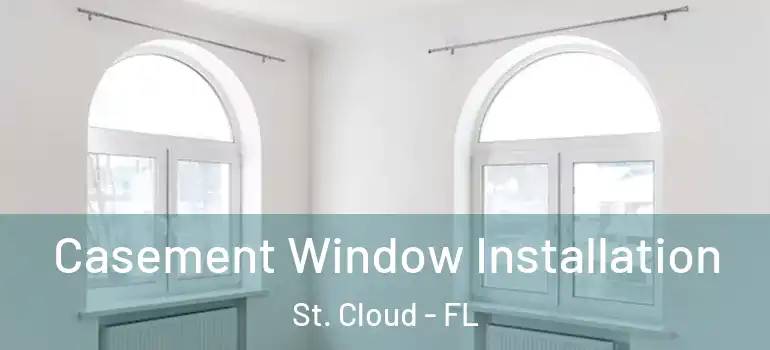  Casement Window Installation St. Cloud - FL