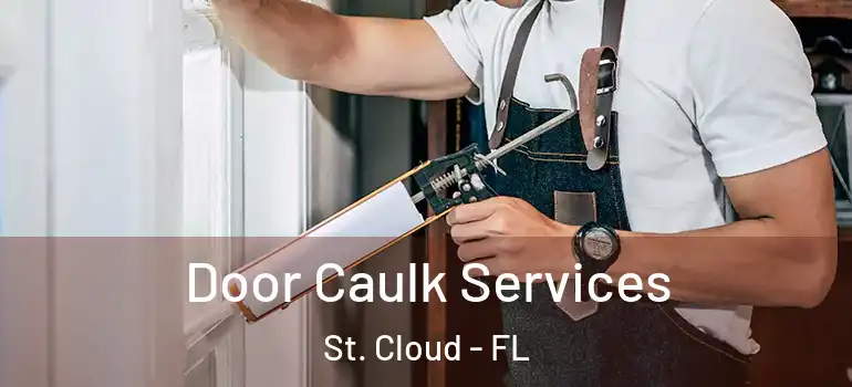  Door Caulk Services St. Cloud - FL
