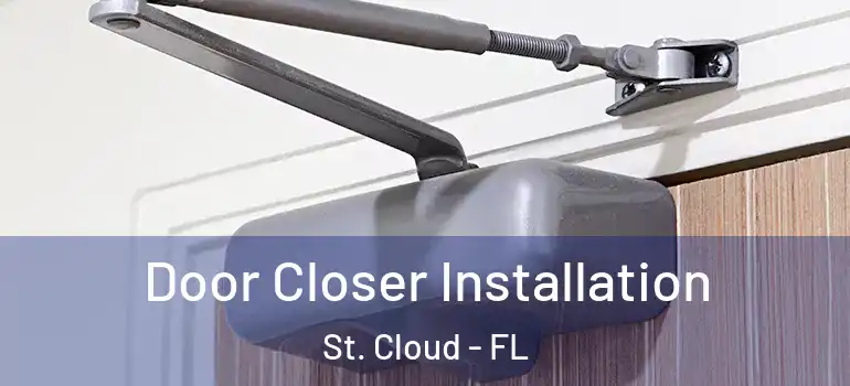  Door Closer Installation St. Cloud - FL