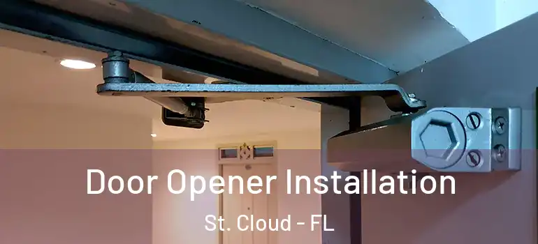  Door Opener Installation St. Cloud - FL