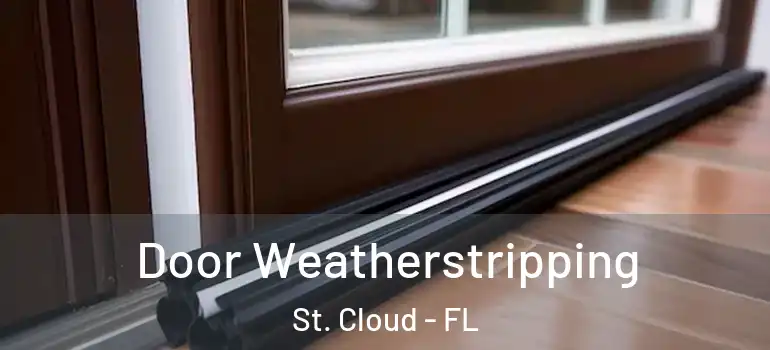  Door Weatherstripping St. Cloud - FL