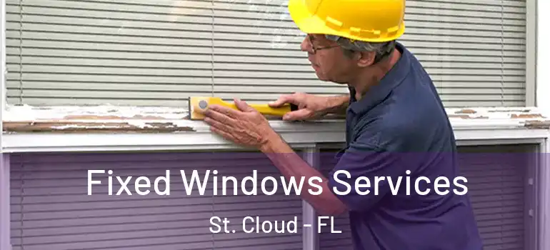  Fixed Windows Services St. Cloud - FL