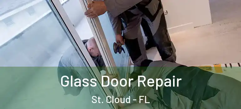  Glass Door Repair St. Cloud - FL