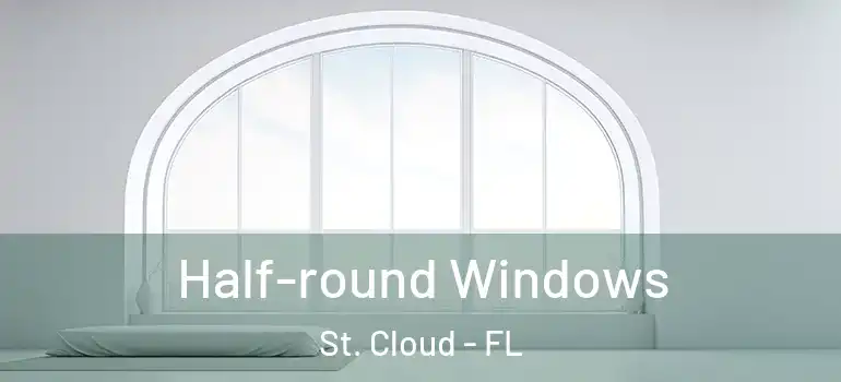  Half-round Windows St. Cloud - FL