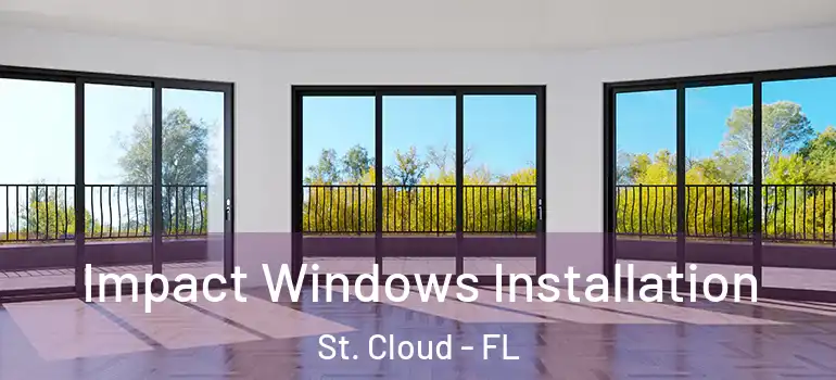  Impact Windows Installation St. Cloud - FL