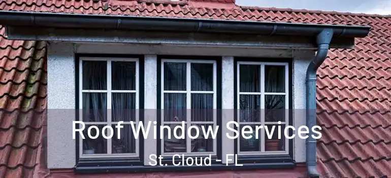  Roof Window Services St. Cloud - FL