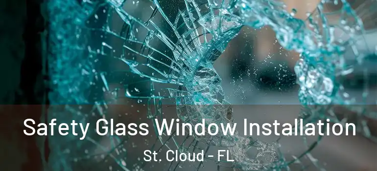  Safety Glass Window Installation St. Cloud - FL