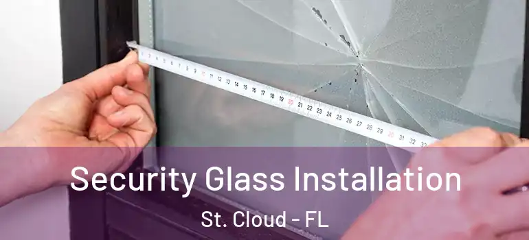  Security Glass Installation St. Cloud - FL