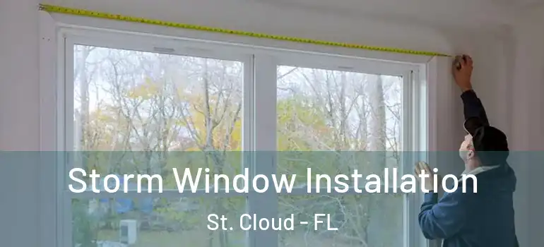  Storm Window Installation St. Cloud - FL
