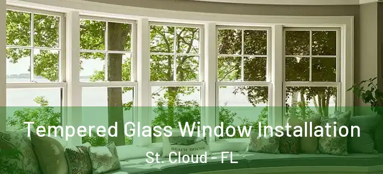  Tempered Glass Window Installation St. Cloud - FL