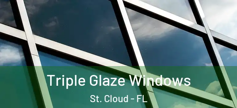  Triple Glaze Windows St. Cloud - FL