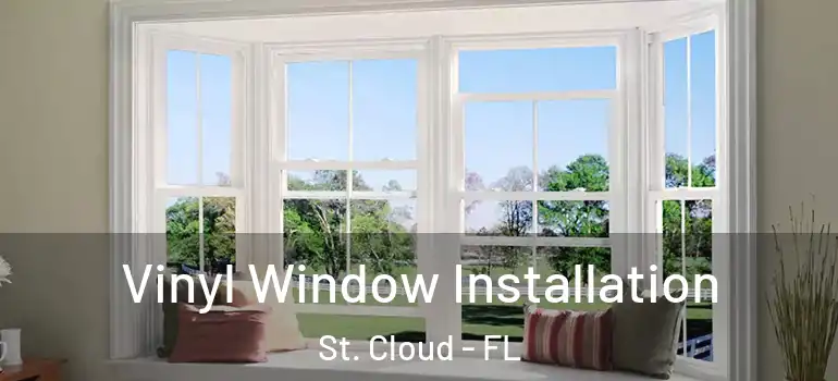  Vinyl Window Installation St. Cloud - FL