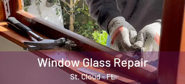  Window Glass Repair St. Cloud - FL