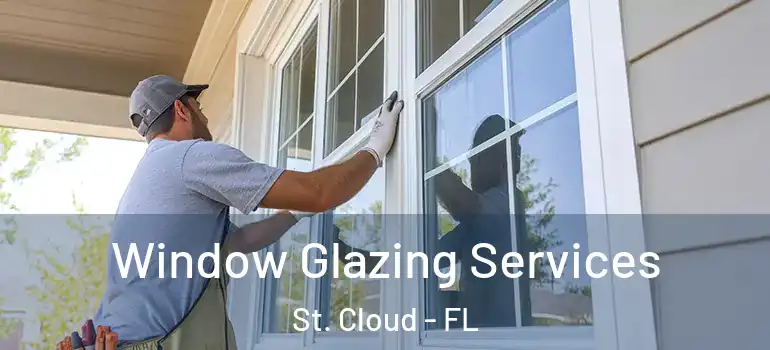  Window Glazing Services St. Cloud - FL