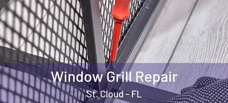  Window Grill Repair St. Cloud - FL
