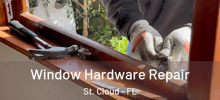  Window Hardware Repair St. Cloud - FL