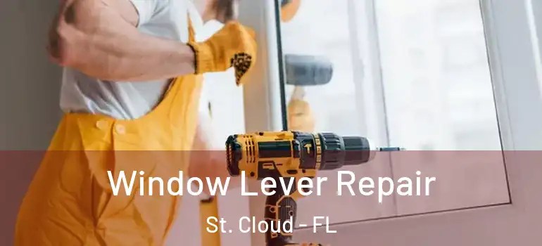  Window Lever Repair St. Cloud - FL