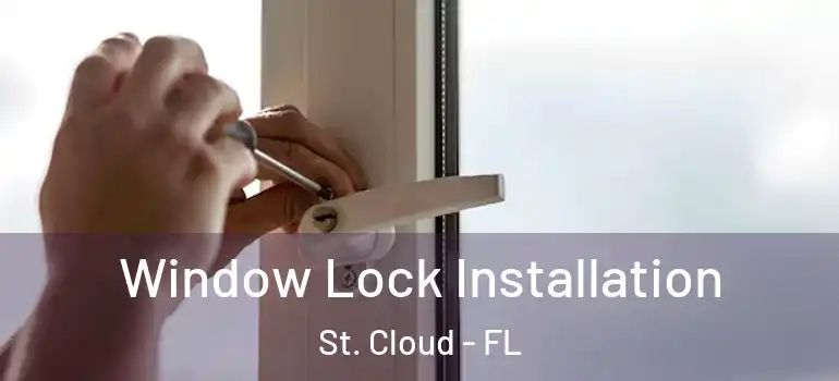  Window Lock Installation St. Cloud - FL