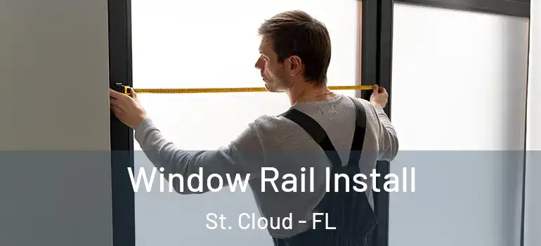  Window Rail Install St. Cloud - FL