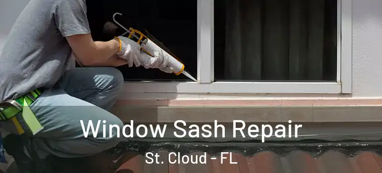  Window Sash Repair St. Cloud - FL