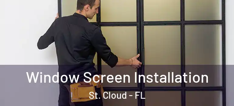  Window Screen Installation St. Cloud - FL