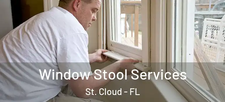  Window Stool Services St. Cloud - FL
